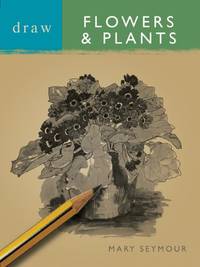 Draw Flowers and Plants (Draw Books)