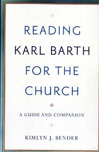 Reading Karl Barth for the Church: A Guide and Companion