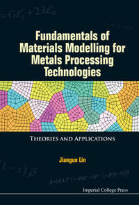 Fundamentals Of Materials Modelling For Metals Processing Technologies: Theories And Applications