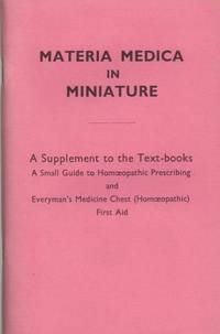 MATERIA MEDICA IN MINIATURE A SUPPLEMENT TO THE TEXT BOOKS A SMALL GUIDE TO HOMOEOPATHIC...