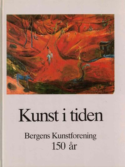 Kunst i tiden. Ved Bergen Kunstforenings 150 års…