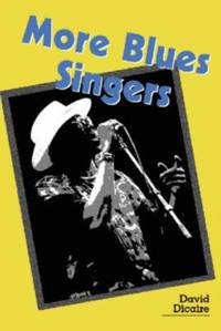 More Blues Singers : Biographies of 50 Artists from the Later 20th Century