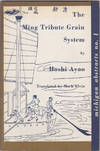 The Ming Tribute Grain System (Michigan Abstracts of Chinese and Japanese Works on Chinese History, No.1)