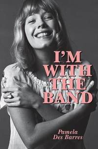 I&#039;m with the Band: Confessions of a Groupie by Pamela Des Barres