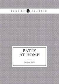 Patty at Home by Carolyn Wells - 2015-05-11