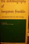 The Autobiography of Benjamin Franklin & Selections from His Other Writings