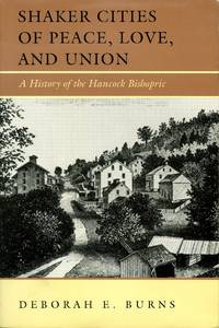 cover of Shaker Cities of Peace, Love, and Union: A History of the Hancock Bishopric
