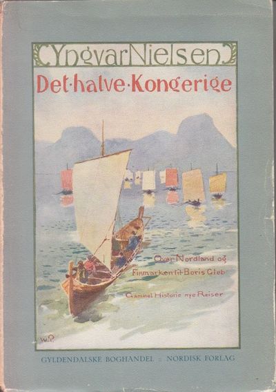 Det halve Kongerige. Over Nordland og Finmarken…