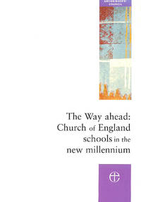 The Way Ahead: Church of England Schools in the New Millennium