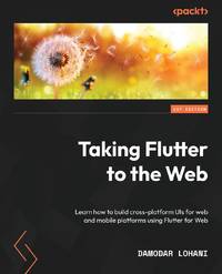Taking Flutter to the Web: Learn how to build cross-platform UIs for web and mobile platforms...