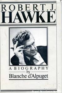 Robert J. Hawke: A Biography