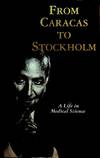 From Caracas to Stockholm. A Life in Medical Science