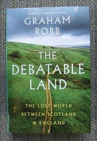 cover of THE DEBATABLE LAND: THE LOST WORLD BETWEEN SCOTLAND AND ENGLAND.