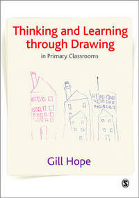 Thinking and Learning Through Drawing: In Primary Classrooms