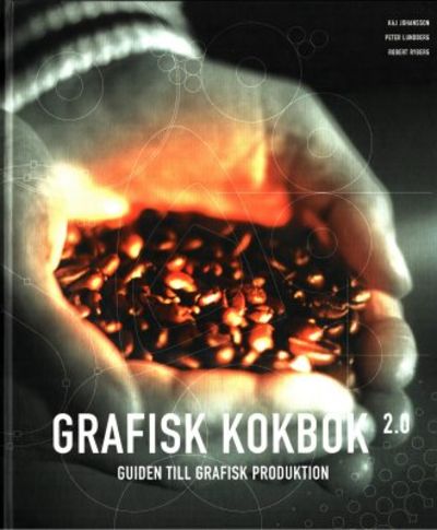 Grafisk kokbok. Guiden till grafisk produktion.