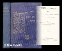 image of Things Japanese : being notes on various subjects connected with Japan for the use of travellers and others / by Basil Hall Chamberlain
