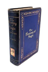 The History of Magic Including a Clear and Precise Exposition of Its Procedure, Its Rites and Its Mysteries