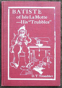 Batiste of Isle La Motte. His "Trubbles".
