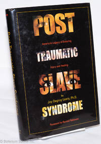 cover of Post Traumatic Slave Syndrome; America's Legacy of Enduring Injury and Healing