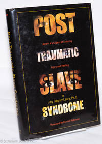 Post Traumatic Slave Syndrome; America&#039;s Legacy of Enduring Injury and Healing by Leary, Joy Degruy - 2005