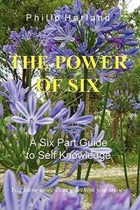 THE POWER OF SIX A Six Part Guide to Self Knowledge