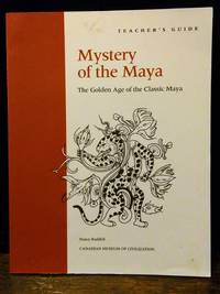 Mystery of the Maya: The Golden Age of the Classic Maya [Teacher's Guide]