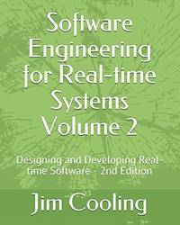 Software Engineering for Real-time Systems Volume 2: Designing and Developing Real-time Software
