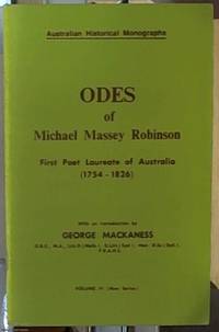 ODES OR MICHAEL MASSEY ROBINSON FIRST POET LAUREATE OF AUSTRALIA (1754-1826)