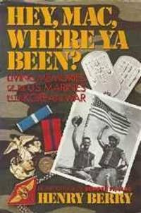 Hey, Mac, Where ya been?: Living Memories of the U.S. Marines in the Korean War