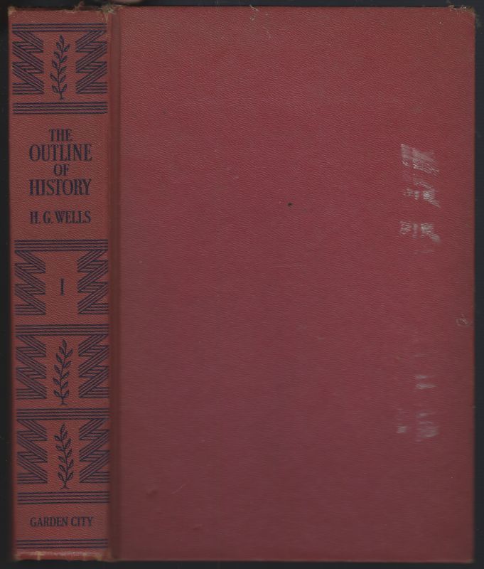 OUTLINE OF HISTORY Being a Plain History of Life and Mankind Volume One
