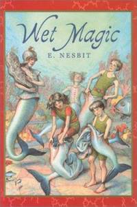 Wet Magic by E. Nesbit - 2001