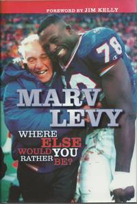 Marv Levy: Where Else Would You Rather Be? by Levy, Marv - 2004