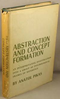 cover of Abstraction and Concept Formation; An Interpretative Investigation into a Group of Psychological Frames of Reference.