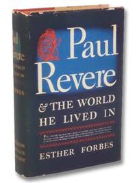 Paul Revere and the World He Lived In by Forbes, Esther - 1942