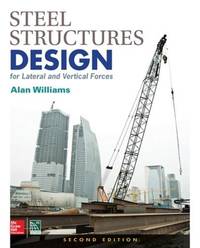 Steel Structures Design for Lateral and Vertical Forces, Second Edition