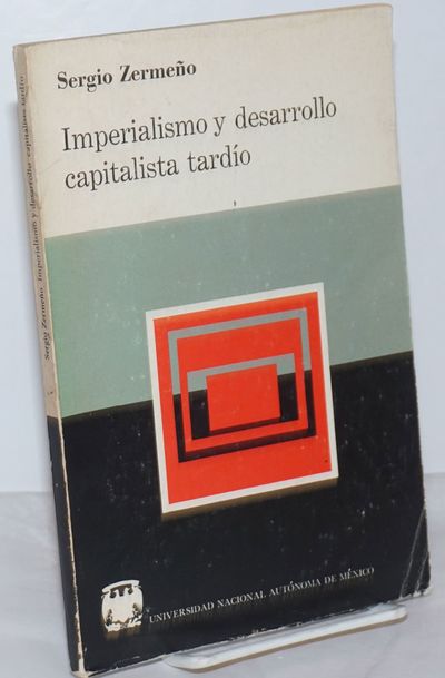 Imperialismo y Desarrollo Capitalista Tardío (Una crítica al comcepto de dependencia)