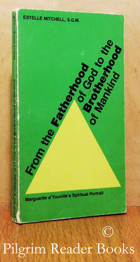 From the Fatherhood of God to the Brotherhood of Mankind: Marguerite  d&#039;Youville&#039;s Spiritual Portrait, 1701-1771. by Mitchell SGM., Estelle - 1977