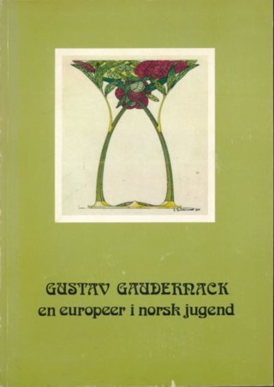Gustav Gaudernack. En europeer i norsk jugend.…