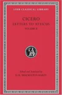 Cicero: Letters to Atticus, II, 90-165A (Loeb Classical Library No. 8)