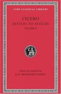 Cicero: Letters to Atticus, II, 90-165A (Loeb Classical Library No. 8) by Cicero - 1999-03-04