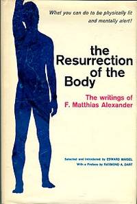 cover of The Resurrection Of The Body: The Writings Of F. Matthias Alexander