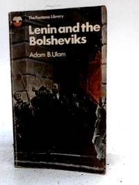 Lenin and the Bolsheviks by Adam B. Ulam - 1969