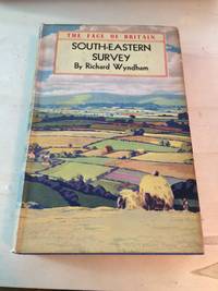 image of South-Eastern Survey: A Last Look Round Sussex, Kent and Surrey (The Face of Britain)