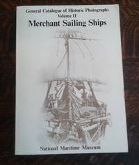 General Catalogue of Historic Photographs Merchant Sailing Ships Volume II by National Maritime Museum - 1976