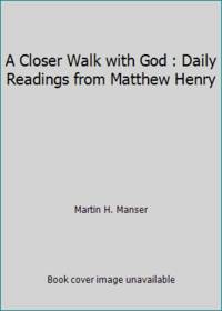 A Closer Walk with God: Daily Readings from Matthew Henry