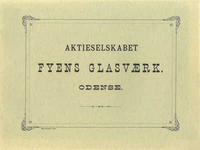 Aktieselskabet Fyens Glasværk. Odense.