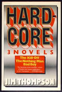 Hardcore: 3 Novels. The Kill-Off. The Nothing Man. Bad Boy