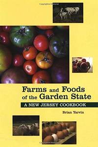 Farms And Foods Of The Garden State: A New Jersey Cookbook (Hippocrene Cookbook by Yarvin, Brian - 2005-03-01