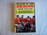 image of Decade of the Dragon: A Celebration of Welsh Rugby, 1969-79