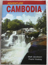 Adventure Cambodia: An Explorer's Travel Guide